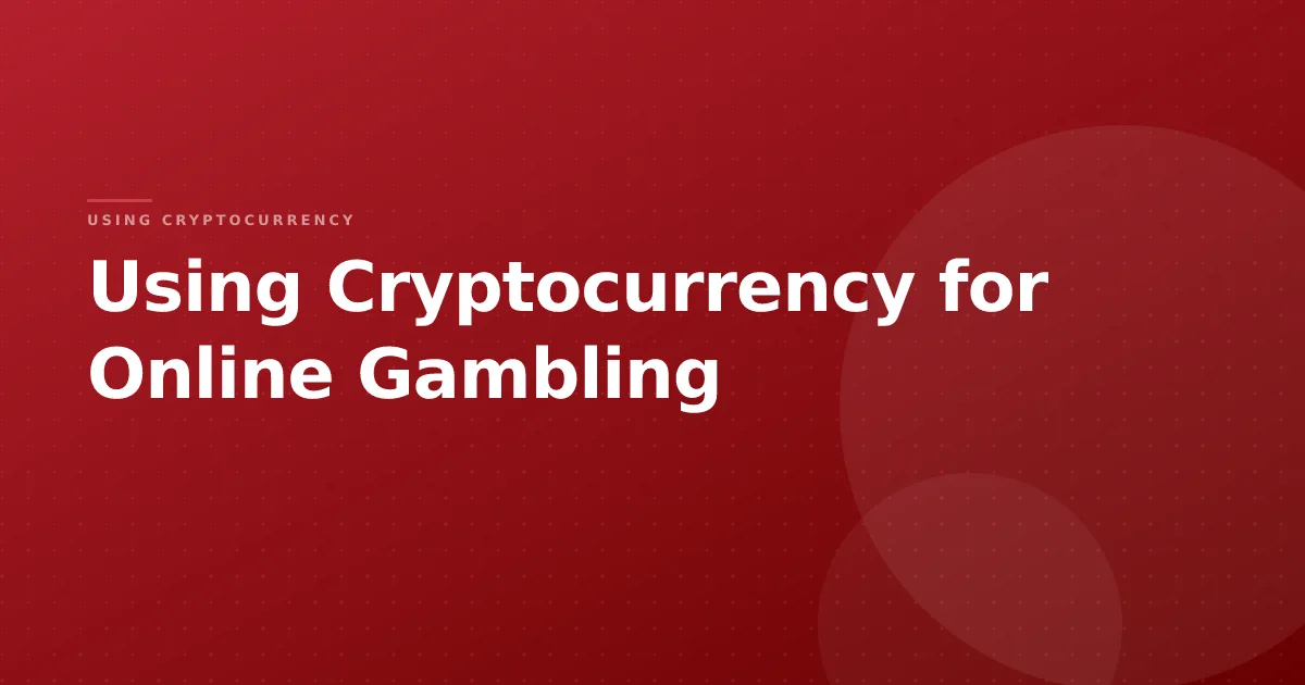 Using Cryptocurrency for Online Gambling