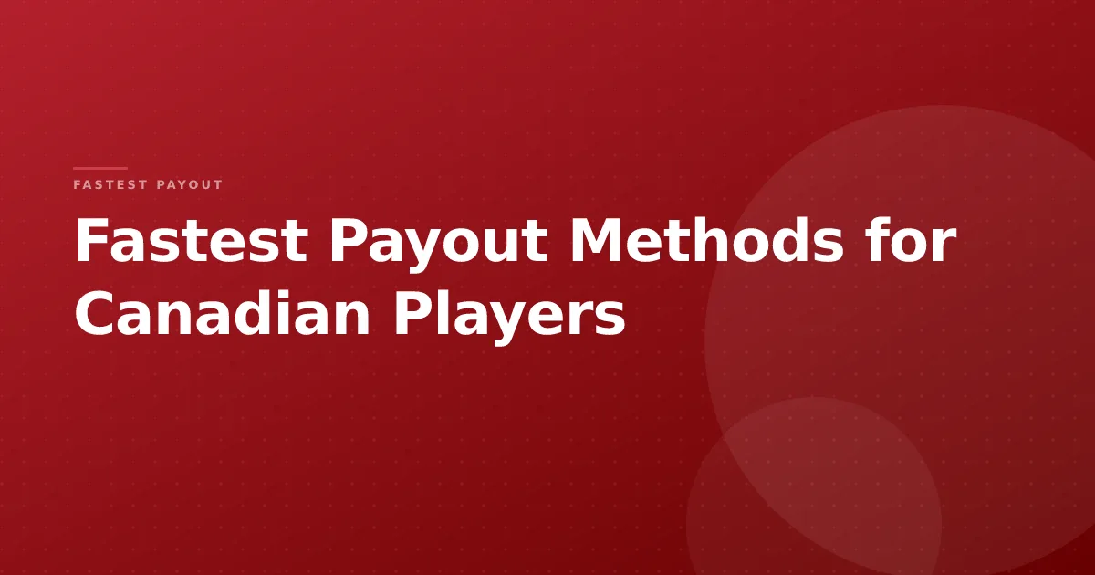Fastest Payout Methods for Canadian Players