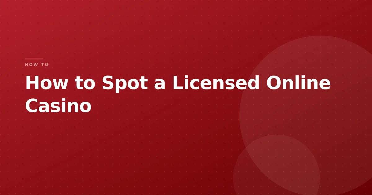 How to Spot a Licensed Online Casino