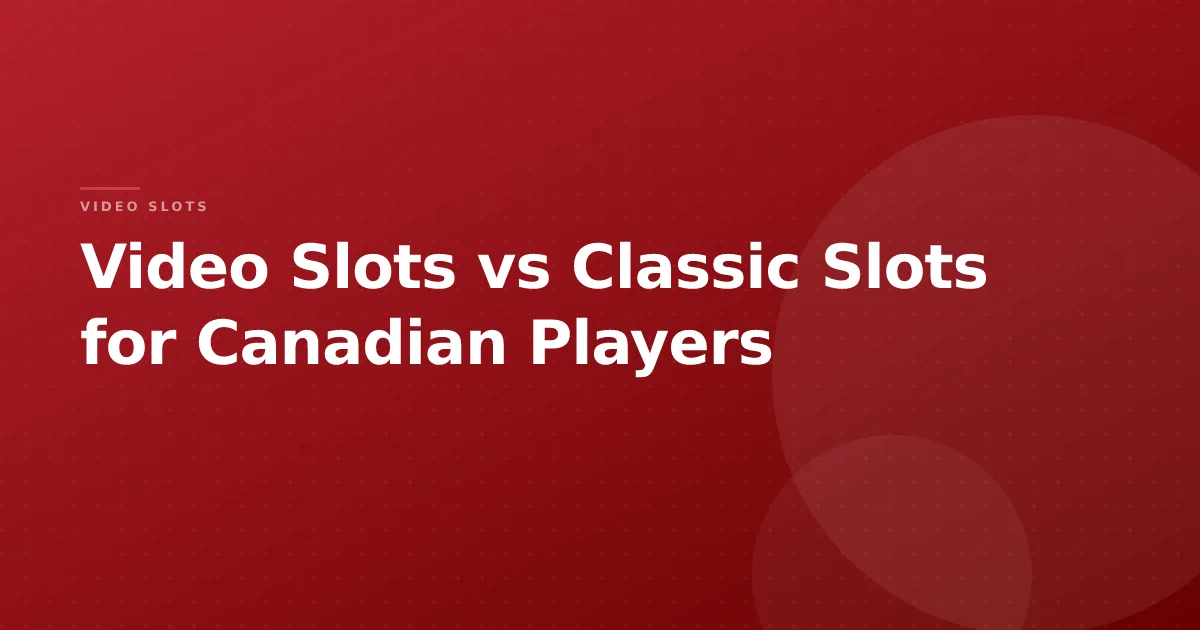 Video Slots vs Classic Slots for Canadian Players